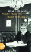 Mauer, Jeans und Prager Frühling