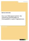 Eine neue Führungsperspektive. Die veränderten Anforderungen an Führungskräfte in agilen Organisationen