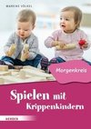 Spielen mit Krippenkindern: Im Morgenkreis durch das Jahr