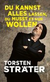 Du kannst alles lassen, du musst es nur wollen