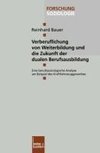 Verberuflichung von Weiterbildung und die Zukunft der dualen Berufsausbildung