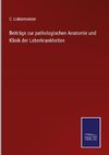 Beiträge zur pathologischen Anatomie und Klinik der Leberkrankheiten