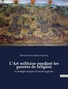 L'Art militaire pendant les guerres de religion