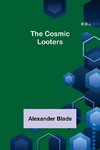 The Cosmic Looters