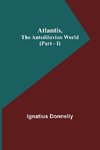 Atlantis, The Antediluvian World (Part - I)