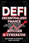 Decentralized Finance DeFi 2022 Investing Guide, Lend, Trade, Save Bitcoin & Ethereum do Business in Cryptocurrency Peer to Peer (P2P) Staking, Flash Loans & Yield Farming