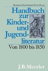 Handbuch zur Kinder- und Jugendliteratur. Von 1800 bis 1850