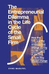 The Entrepreneurial Dilemma in the Life Cycle of the Small Firm