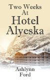 Two Weeks at Hotel Alyeska