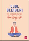 Cool bleiben! Das sind doch nur die Wechseljahre