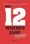 Das 12-Wochen-Jahr: Ihr Wegweiser für die Praxis