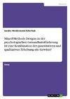 Mixed-Methods Designs in der psychologischen Gesundheitsförderung. Ist eine Kombination der quantitativen und qualitativen Erhebung ein Gewinn?