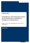 Erfolgsfaktoren und strategische Aspekte für die Einführung von Künstlicher Intelligenz in Organisationen