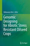 Genomic Designing for Abiotic Stress Resistant Oilseed Crops