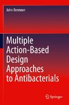 Multiple Action-Based Design Approaches to Antibacterials