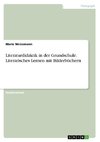 Literaturdidaktik in der Grundschule. Literarisches Lernen mit Bilderbüchern