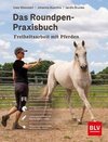 Das Roundpen-Praxisbuch - Freiheitsarbeit mit Pferden