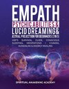 Empath, Psychic Abilities, Lucid Dreaming & Astral Projection For Beginners (2 in 1)