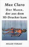 Der Mann, der aus dem 3D-Drucker kam