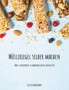 Müsliriegel selber machen