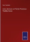 Leben, Abenteuer und Tod des Theodosius Thaddäus Donner