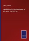 Friedrich der Große und die Breslauer in den Jahren 1740 und 1741