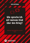 Wie spreche ich mit meinem Kind über den Krieg?