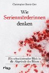 Wie Serienmörderinnen denken