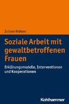 Soziale Arbeit mit gewaltbetroffenen Frauen