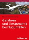 Gefahren und Einsatztaktik bei Flugunfällen