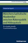 Münchens katholische Akademiker zwischen Räterepublik und Hitlerputsch