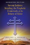 Seven Letters Detailing the Prophetic Framework of the Return of Christ