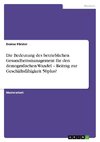 Die Bedeutung des betrieblichen Gesundheitsmanagement für den demografischen Wandel - Beitrag zur Geschäftsfähigkeit 50plus?