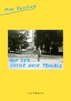 Auf der Suche nach Trouble