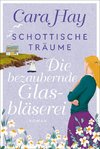 Schottische Träume - Die bezaubernde Glasbläserei