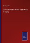 Zur Geschichte des Theaters und der Musik in Leipzig