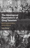 The Ideological Foundations of Qing Taxation