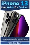 iPhone 13 User Guide for Seniors