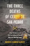 The Three Deaths of Cerro de San Pedro