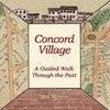 Concord Village; A Guided Walk through the Past