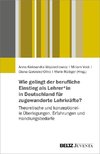 Wie gelingt der berufliche Einstieg von zugewanderten Lehrkräften in Deutschland?