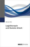 Logotherapie und Soziale Arbeit