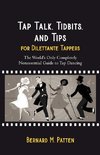 Tap Talk, Tidbits, and Tips for Dilettante Tappers