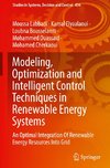 Modeling, Optimization and Intelligent Control Techniques in Renewable Energy Systems