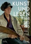 Kunst und Leben 1918 bis 1955