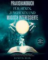 Praxishandbuch für Hexen, Junghexen und magisch Interessierte