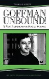 Goffman Unbound!