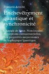 Enchevêtrement quantique et synchronicité. Champs de force. Non-localité. Perceptions extrasensorielles. Les propriétés surprenantes de la physique quantique.