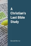 A Christian's Last Bible Study