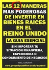 Las 12 Maneras Mas Poderosas de Invertir en Bienes Raíces En El Reino Unido